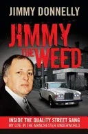 Jimmy The Weed - Inside the Quality Street Gang: My Life in the Manchester Underworld (Donnelly Jimmy)(Paperback / softback)