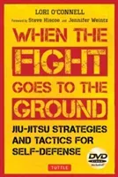 Jiu-Jitsu Strategies and Tactics for Self-Defense: When the Fight Goes to the Ground (O'Connell Lori)(Paperback)