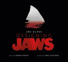Joe Alves: Designing Jaws (Prince Dennis)(Pevná vazba)