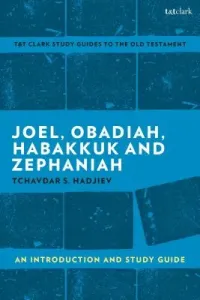 Joel, Obadiah, Habakkuk, Zephaniah: An Introduction and Study Guide (Hadjiev Tchavdar S.)(Paperback)