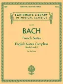 Johann Sebastian Bach - French Suites * English Suites Complete: Schirmer Library of Classics Volume 2093 (Bach Johann Sebastian)(Paperback)