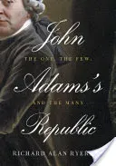 John Adams's Republic: The One, the Few, and the Many (Ryerson Richard Alan)(Pevná vazba)