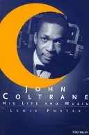 John Coltrane: His Life and Music (Porter Lewis)(Paperback)