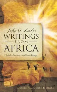 John G. Lake's Writings From Africa (Blake Curry R.)(Paperback)