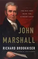 John Marshall: The Man Who Made the Supreme Court (Brookhiser Richard)(Pevná vazba)
