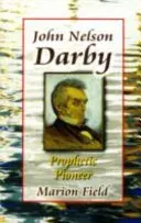 John Nelson Darby - Prophetic Pioneer (Field Marion)(Paperback / softback)