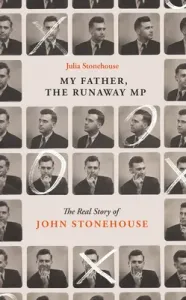 John Stonehouse, My Father: The True Story of the Runaway MP (Stonehouse Julia)(Pevná vazba)