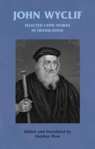 John Wyclif: Selected Latin Works in Translation (Penn Stephen)(Pevná vazba)