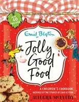 Jolly Good Food - A children's cookbook inspired by the stories of Enid Blyton (McEvedy Allegra)(Paperback / softback)