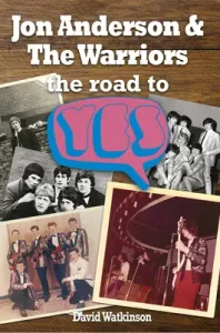 Jon Anderson and the Warriors: The Road to Yes (Watkinson David)(Paperback)