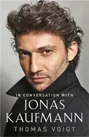 Jonas Kaufmann: In Conversation with (Voigt Thomas)(Paperback)