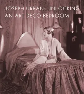 Joseph Urban: Unlocking an Art Deco Bedroom (Dehan Amy M.)(Pevná vazba)