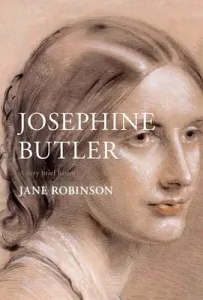 Josephine Butler: A Very Brief History (Robinson Jane)(Pevná vazba)