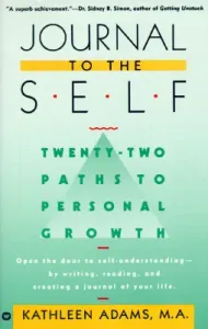Journal to the Self: Twenty-Two Paths to Personal Growth - Open the Door to Self-Understanding by Writing, Reading, and Creating a Journal (Adams Kathleen)(Paperback)