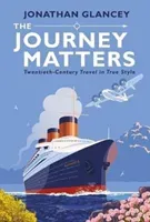Journey Matters - Twentieth-Century Travel in True Style (Glancey Jonathan)(Paperback / softback)