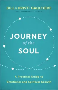 Journey of the Soul: A Practical Guide to Emotional and Spiritual Growth (Gaultiere Bill)(Paperback)