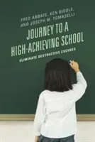 Journey to a High-Achieving School: Eliminate Destructive Excuses (Abbate Fred J.)(Paperback)