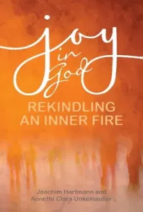 Joy in God: Rekindling an Inner Fire (Hartmann Joachim)(Paperback)