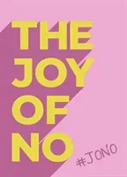 Joy Of No - #JONO - Set Yourself Free with the Empowering Positivity of NO (Publishers Summersdale)(Pevná vazba)