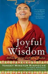 Joyful Wisdom: Embracing Change and Finding Freedom (Mingyur Rinpoche Yongey)(Paperback)
