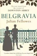 Julian Fellowes's Belgravia - Now a major TV series, from the creator of DOWNTON ABBEY (Fellowes Julian)(Paperback / softback) #886745