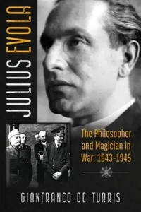 Julius Evola: The Philosopher and Magician in War: 1943-1945 (de Turris Gianfranco)(Pevná vazba)