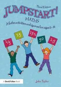 Jumpstart! Maths: Maths Activities and Games for Ages 5-14 (Taylor John)(Paperback)