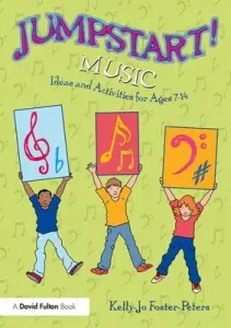 Jumpstart! Music: Ideas and Activities for Ages 7 -14 (Foster-Peters Kelly-Jo)(Paperback)