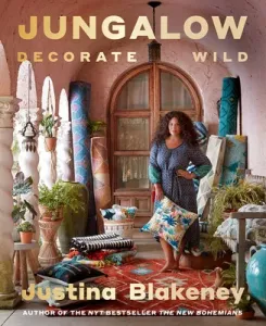 Jungalow: Decorate Wild: The Life and Style Guide (Blakeney Justina)(Pevná vazba)