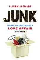 Junk: Digging Through America's Love Affair with Stuff (Stewart Alison)(Paperback)