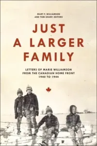 Just a Larger Family - Letters of Marie Williamson from the Canadian Home Front,1940a1944(Pevná vazba)