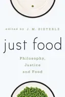 Just Food: Philosophy, Justice and Food (Dieterle Jill M.)(Paperback)