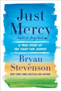 Just Mercy (Adapted for Young Adults): A True Story of the Fight for Justice (Stevenson Bryan)(Paperback)