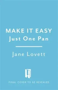 Just One Pan: Over 100 Easy and Creative Recipes for Home Cooking (Lovett Jane)(Pevná vazba)