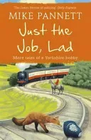Just the Job, Lad - More Tales of a Yorkshire Bobby (Pannett Mike)(Paperback / softback)