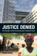 Justice Denied - The Reality of the International Criminal Court (Hoile David)(Paperback / softback)