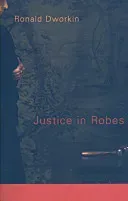 Justice in Robes (Dworkin Ronald)(Paperback)