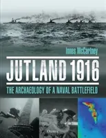 Jutland 1916: The Archaeology of a Naval Battlefield (McCartney Innes)(Pevná vazba)