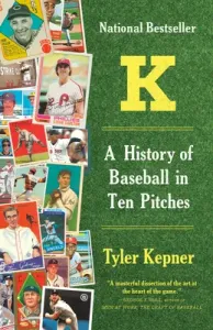 K: A History of Baseball in Ten Pitches (Kepner Tyler)(Paperback)