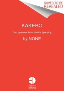 Kakebo: The Japanese Art of Mindful Spending (Danford Natalie)(Paperback)
