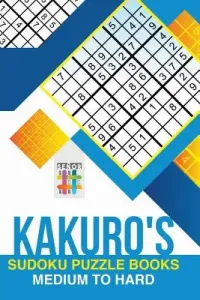 Kakuro's Sudoku Puzzle Books Medium to Hard (Senor Sudoku)(Paperback)