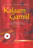 Kalaam Gamiil: An Intensive Course in Egyptian Colloquial Arabic. Volume 1 (Al-Tonsi Abbas)(Paperback)
