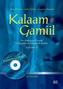 Kalaam Gamiil, Volume 2: An Intensive Course in Egyptian Colloquial Arabic [With CDROM] (Al-Tonsi Abbas)(Paperback)