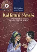 Kallimni 'Arabi: An Intermediate Course in Spoken Egyptian Arabic 2 (Louis Samia)(Paperback)