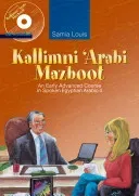 Kallimni 'Arabi Mazboot: An Early Advanced Course in Spoken Egyptian Arabic 4 (Louis Samia)(Paperback)