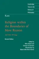 Kant: Religion Within the Boundaries of Mere Reason: And Other Writings (Kant Immanuel)(Paperback)