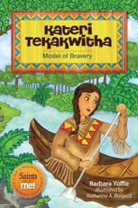Kateri Tekakwitha: Model of Bravery (Yoffie Barbara)(Paperback)