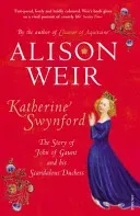 Katherine Swynford - The Story of John of Gaunt and His Scandalous Duchess (Weir Alison)(Paperback / softback)