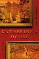 Katherine's House (Hogg Sarah)(Paperback / softback)