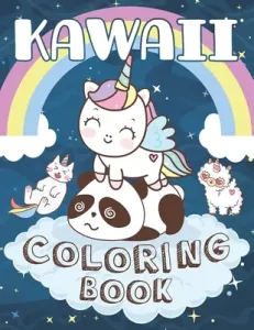 Kawaii Coloring Book: Cute Kawaii Animals Unicorns Dinosaurs Fruits Coloring Book for kids girls and boys of all Ages ! (Edition Kawaii)(Paperback)